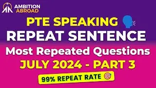Repeat Sentence PTE Speaking | PTE Predictions July 2024 - 3 | 99% Repeat Rate | Ambition Abroad