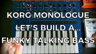 Korg Monologue - Let's Build... A Funky Talking Bass!