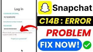 Snapchat Login Locked? 🚨 | C14B Error Fix 2025 🔧 | Instant Snapchat Access Recovery