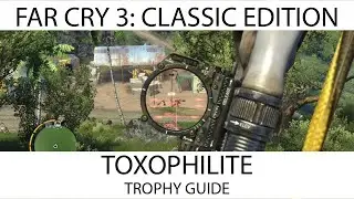 Far Cry 3 Classic Edition - Toxophilite Trophy / Achievement Guide
