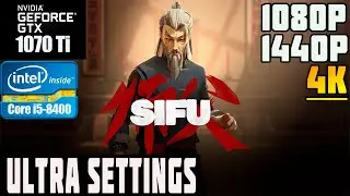Sifu. GTX 1070 TI + i5-8400. ULTRA SETTINGS. 1080p,1440p, 4K.