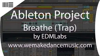 Ableton Template - Trap - Breathe by EDMLabs www.wemakedancemusic.com