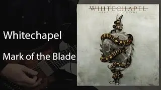 Whitechapel - Mark Of The Blade (Instrumental/guitar playthrough)