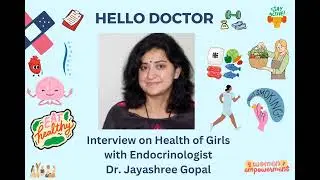 Interview on Health of Girls with Endocrinologist Dr. Jayashree Gopal