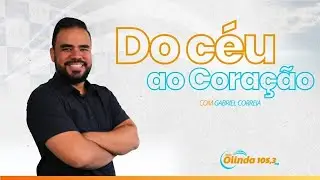 DO CÉU AO CORAÇÃO - (27/01/2026) #221