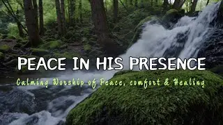 Peace in Gods Love | Peaceful Christian Worship Music for Anxiety Relief | Waterfall Prayer Ambience