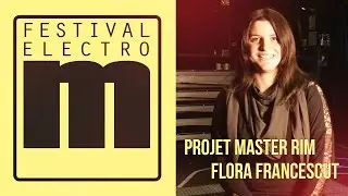 Festival Electro M - interview de Flora Francescut