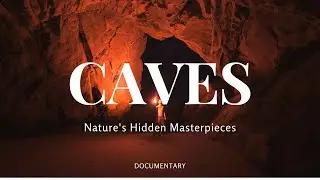 Exploring the Hidden Wonders: Caves Around the World |  Short Documentary | BitsImages