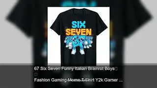 67 Six Seven Funny Italian Brainrot Boys Fashion Gaming Meme T-Shirt Y2k Gamer Gen Alpha Slang