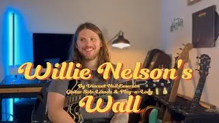 Willie Nelson's Wall - Vincent Neil Emerson Guitar Solo, Lesson, & Play-a-Long