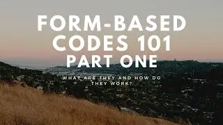 Form Based Codes 101--Part 1: What Are They and How Do They Work?
