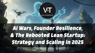 AI Wars, Founder Resilience, & The Rebooted Lean Startup: Strategy and Scaling in 2025