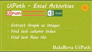 UiPath excel Extract Graph as Image | find last column Index| find last Row No (BalaReva)