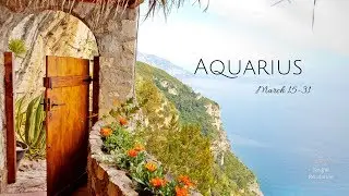 Don't look back, AQUARIUS - March 15-31 Love & Relationship Reading