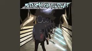 Stuck on Repeat