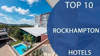 Top 10 Best Hotels to Visit in Rockhampton, Queensland | Australia - English