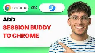 How to Add Session Buddy to Chrome [2026 Full Guide]