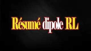 Resumé dipole RL bac