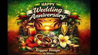 Happy Anniversary sa atong Duha , Bisaya Reggea 