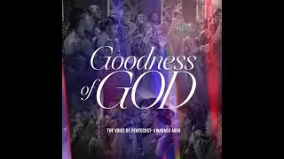 Goodness of God - The Voice of Pentecost Kwadaso Area