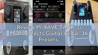 Review M-VAVE TANK-G Multi-effects Guitar Pedal, 36 Presets, Rechargeable Battery, Delay, Reverb, Mo