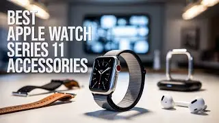 8 Best Apple Watch Series 11 Accessories!  ✅
