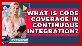 What Is Code Coverage In Continuous Integration? - The Project Manager Toolkit