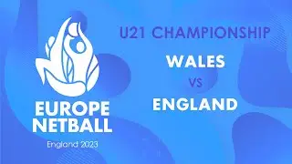 Wales vs England | Europe Netball U21 Championship