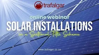 Trafalgar Webinar - Solar Installations in a Sectional Title