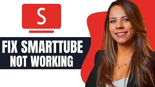 How to Fix Smarttube Not Working