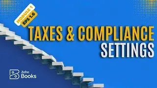 Zoho Books Course - Taxes & Compliance Settings | Module 1 - Episode 1.6