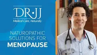 Naturopathic Solutions For Menopause | Dr. JJ Dugoua, ND | Naturopathic Doctor in Toronto
