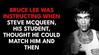 Bruce Lee Was Instructing When Steve McQueen, His Student, Thought He Could Match Him And Then