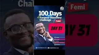 Day 31: 100 Days of Purpose-discovery Challenge with Femi