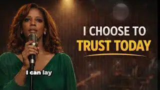 I Choose to Trust Today | Quiet Gospel Songs for Strength, Peace & Forward Steps- insp. CeCe Winans