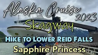Alaska Cruise - Skagway Port Walk - Smuggler's Cove & Lower Reid Falls - Sapphire Princess - 2023