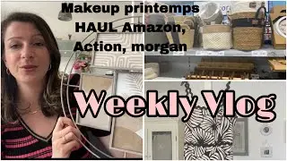 Weekly Vlog N&deg;3 : Makeup de printemps - HAUL Action - Amazon - Morgan