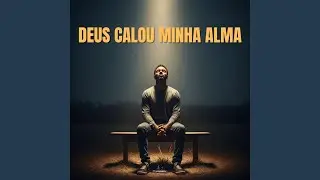 Deus Calou Minha Alma