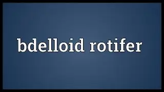 Bdelloid rotifer Meaning