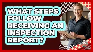 What Steps Follow Receiving An Inspection Report?