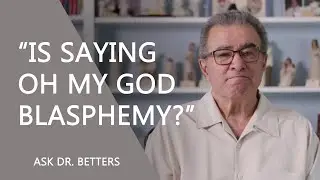 Is Saying 'Oh My God' Blasphemy?