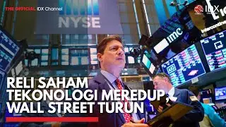 Reli Saham Tekonologi Meredup, Wall Street Turun | IDX CHANNEL