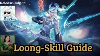Loong Skill Guide- လောင်နဲ့ မလောင်ရအောင် ကြည့်ထားလိုက်တော့ ( New Dragon Hero in Honor Of Kings)
