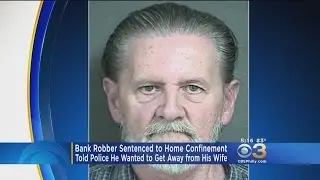 Man Who Robbed Bank To Get Away From Wife Is Sentenced To Home Confinement