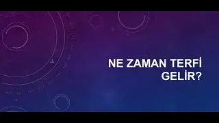 Ne Zaman Terfi Gelir?