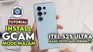 TERBARU ‼️ TUTORIAL CARA PASANG GCAM MODE MALAM UNTUK ITEL S25 ULTRA | Gcam For itel s25 ultra