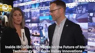 Inside IBC 2024: Tim Banks on the Future of Media Technology and Grass Valley Innovations