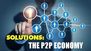 Solutions: The Peer-to-Peer Economy