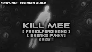 KILL MEE_-_( FARIALFERDINAND ) - ( BREAKS FVNKY ) 2026!!