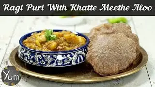 Ragi Puri With Khatte Meethe Aloo | Ragi Puri With Khatte Meethe Aloo Recipe